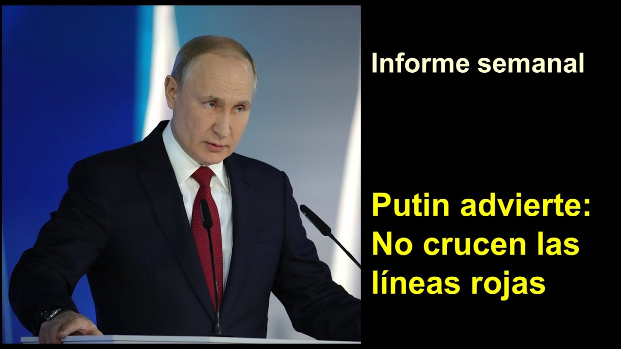 Informe semanal: Putin advierte: No crucen las líneas rojas (23 abr 2021)