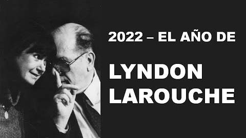 2022 el año de Lyndon LaRouche