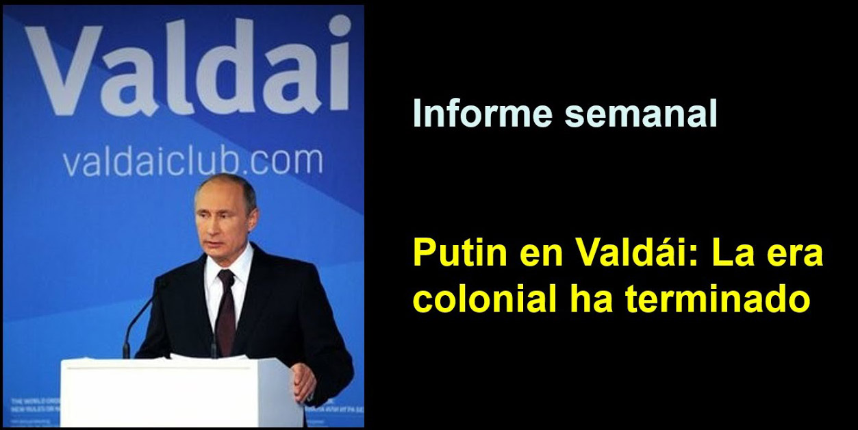 Informe semanal: Putin en Valdái: La era colonial ha terminado