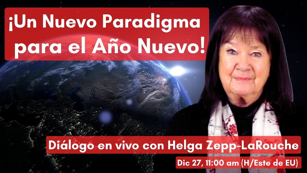 Diálogo en vivo con Helga Zepp-LaRouche: ¡Un Nuevo Paradigma para el Año Nuevo! (27 dic 2023)