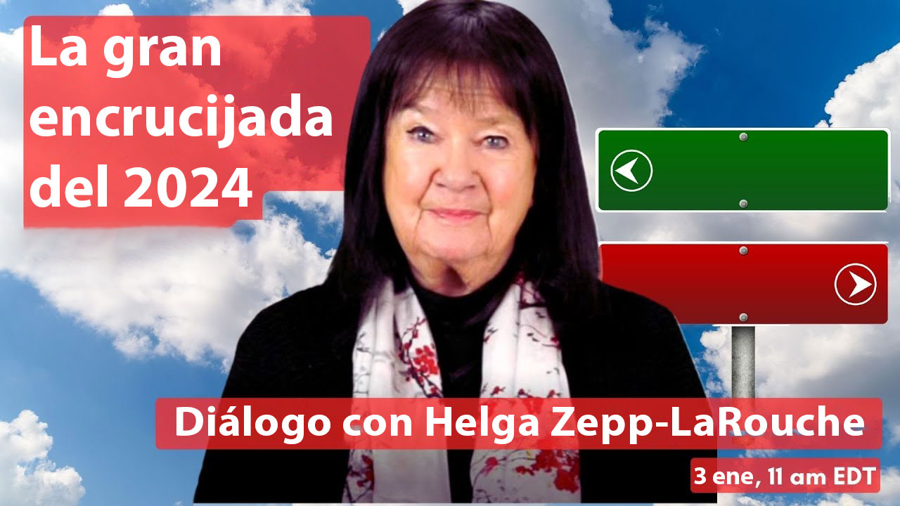 Diálogo en VIVO con Helga Zepp-LaRouche: La gran encrucijada del 2024 (3 ene 2024)