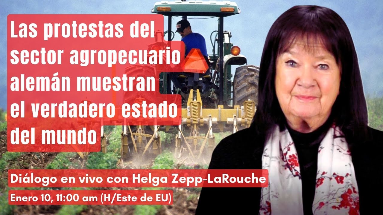 Diálogo en VIVO con Helga Zepp-LaRouche: Las protestas del sector agropecuario alemán muestran el verdadero estado del mundo (10 ene 2024)