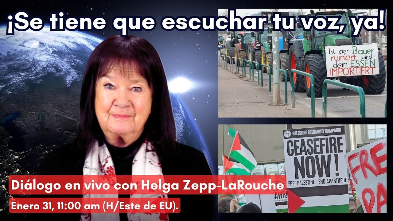 Diálogo en VIVO con Helga Zepp-LaRouche: 
¡Se tiene que escuchar tu voz, ya! (31 ene 2024)