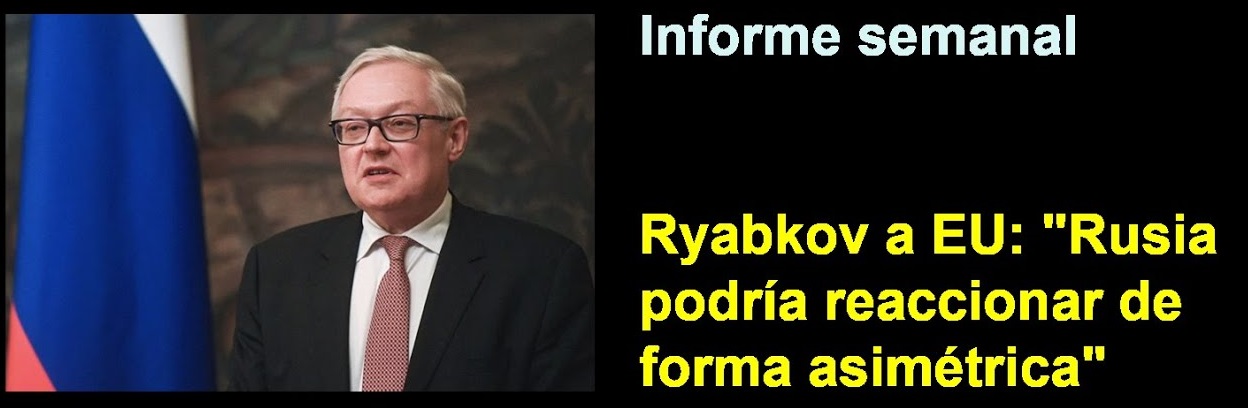 Informe semanal:
Ryabkov a EU: “Rusia podría reaccionar 
de forma asimétrica”