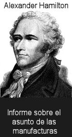 Alexander Hamilton: Informe sobre el asunto de las manufacturas